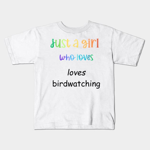 just a girl who loves birdwatching Kids T-Shirt by Love My..